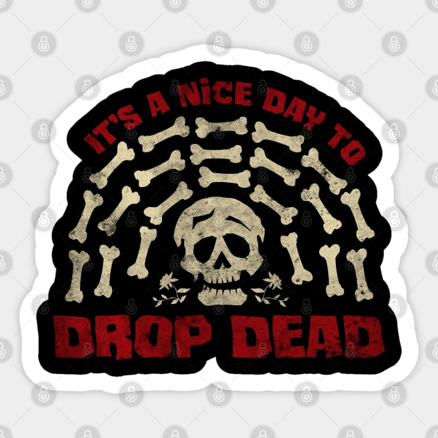 It's A Nice Day To Drop Dead Sticker by JCPDesigns